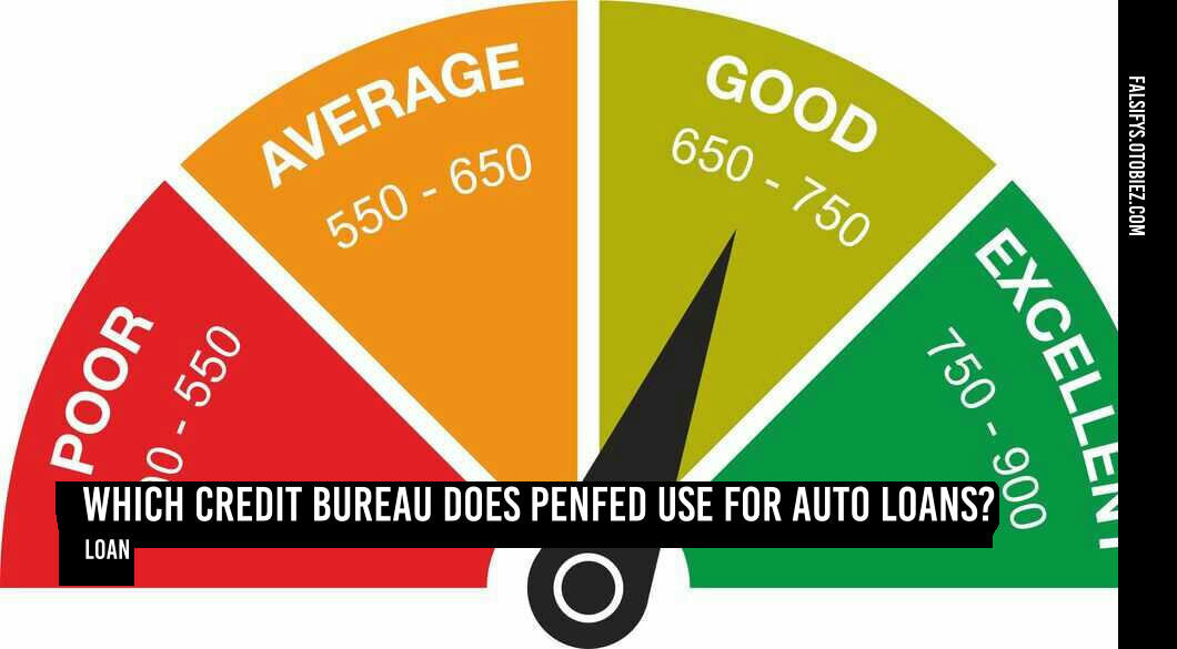 What Credit Bureau Does Penfed Use For Auto Loans